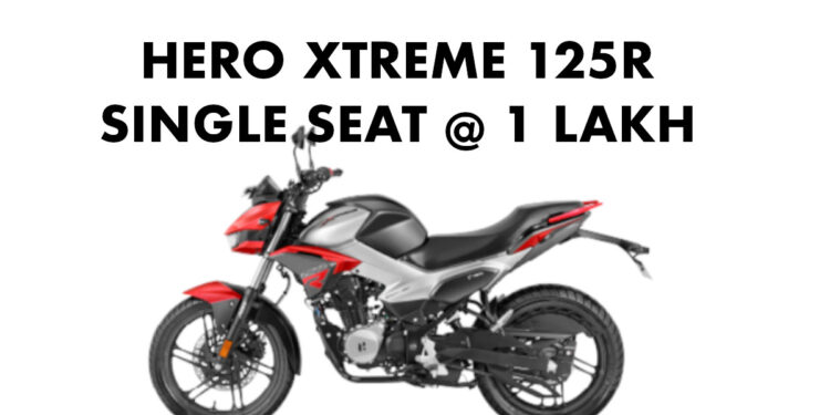Hero Xtreme 125r Single Seat launched at Rs 1 lakh
