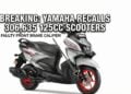 Yamaha Recalls over 3.06 Lakh 125cc Scooters: Is Your RayZR or Fascino 125 Affected? Check Here